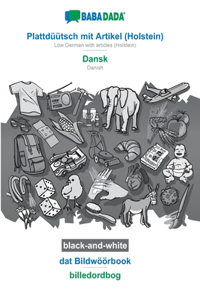 BABADADA black-and-white, Plattdüütsch mit Artikel (Holstein) - Dansk, dat Bildwöörbook - billedordbog