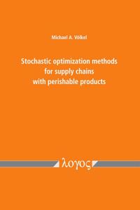 Stochastic Optimization Methods for Supply Chains with Perishable Products