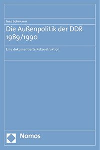 Die Aussenpolitik Der Ddr 1989/1990