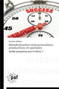 Mondialisation: Restructurations Productives Et Spatiales