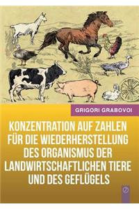 Konzentration auf Zahlen für die Wiederherstellung des Organismus der landwirtschaftlichen Tiere und des Geflügels (GERMAN Version)