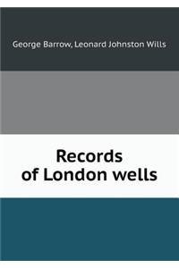 Records of London Wells