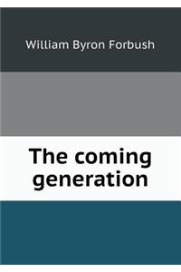 The coming generation