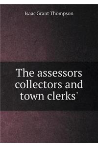 The assessors collectors and town clerks'