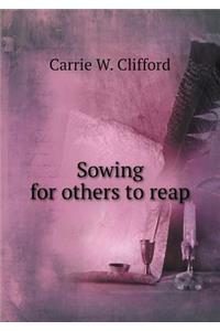 Sowing for Others to Reap