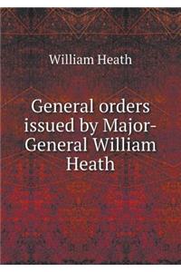 General Orders Issued by Major-General William Heath