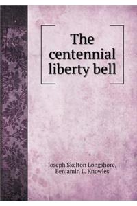 The centennial liberty bell