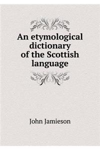 An Etymological Dictionary of the Scottish Language