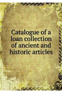 Catalogue of a loan collection of ancient and historic articles