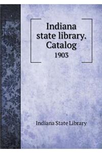 Indiana state library. Catalog 1903