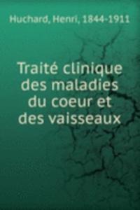 Traite clinique des maladies du coeur et des vaisseaux