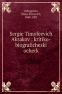 SERGIE TIMOFEEVICH AKSAKOV KRITIKO-BIOG