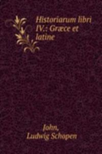 Historiarum libri IV.: Graece et latine