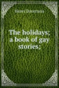 holidays; a book of gay stories;