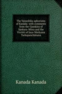 Vaiseshika aphorisms of Kanada: with comments from the Upaskara of Sankara-Misra and the Vivritti of Jaya-Narayana Tarkapanchanana