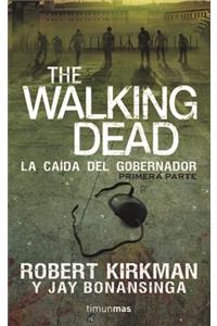 Walking Dead. La Caida del Gobernador