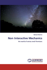 Non Interactive Mechanics