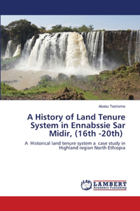 History of Land Tenure System in Ennabssie Sar Midir, (16th -20th)