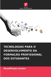 Tecnologias Para O Desenvolvimento Da Formação Profissional DOS Estudantes