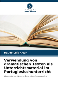 Verwendung von dramatischen Texten als Unterrichtsmaterial im Portugiesischunterricht