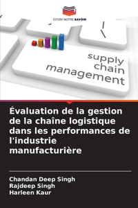 Évaluation de la gestion de la chaîne logistique dans les performances de l'industrie manufacturière