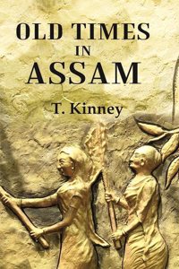Old Times in Assam [Hardcover]