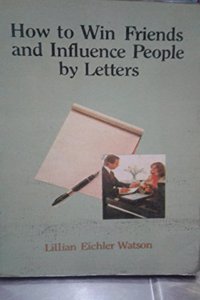 How to Win Friends and Influence People by Letters