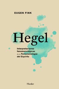 Hegel: Interpretaciones Fenomenologicas De La Fenomenologia Del Espiritu / Phenomenological Interpretations of the Phenomenology of Spirit