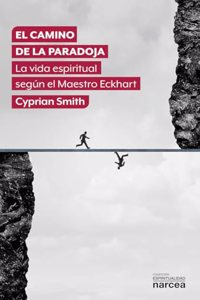 El camino de la paradoja: La vida espiritual segun el Maestro Eckhart (Espiritualidad) (Spanish Edition)