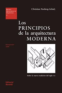 Los principios de la arquitectura moderna/ The Principles of Modern Architecture: Sobre La Nueva Tradicion Del Siglo XX/ About the New Tradition of the XX Century