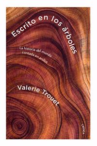 Escrito en los arboles: La historia del mundo contada en anillos
