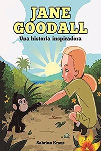 Jane Goodall: Una historia inspiradora