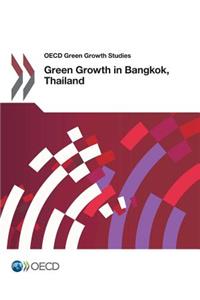 OECD Green Growth Studies Green Growth in Bangkok, Thailand