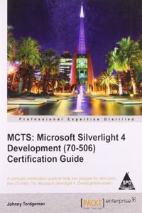Mcts: Microsoft Silverlight 4 Development (70-506) Certifiction Guide