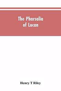 Pharsalia of Lucan, literally translated into English prose with copious notes