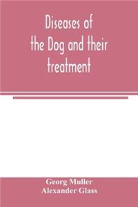 Diseases of the dog and their treatment