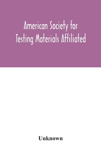 American Society for Testing Materials Affiliated with the International Association for Testing Materials A.S.T.M. standards