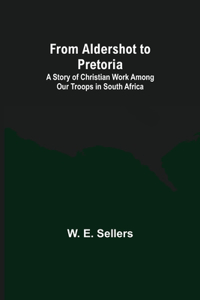 From Aldershot to Pretoria