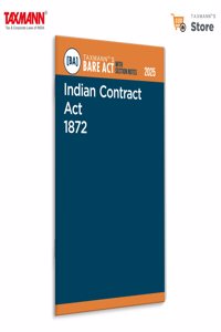 Taxmann's Indian Contract Act 1872 [Bare Act with Section Notes] â€“ Seamlessly Blends the Statutory Textâ€”with Concise Section Notes | Landmark Case Lawsâ€”for Law Students | Legal Practitioners et al.