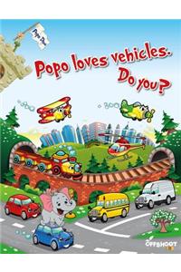 Popo Loves Vehicles. Do You?