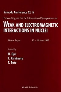 Weak and Electromagnetic Interactions in Nuclei (Wein '95) - Proceedings of the IV International Symposium on Yamada Conference XL IV