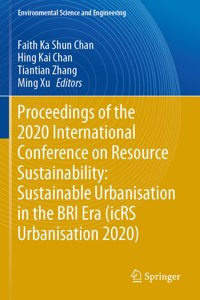 Proceedings of the 2020 International Conference on Resource Sustainability: Sustainable Urbanisation in the Bri Era (Icrs Urbanisation 2020)