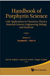 Handbook Of Porphyrin Science: With Applications To Chemistry, Physics, Materials Science, Engineering, Biology And Medicine - Volume 31: Synthesis - Part Ii