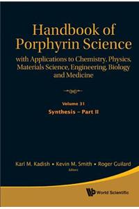 Handbook of Porphyrin Science: With Applications to Chemistry, Physics, Materials Science, Engineering, Biology and Medicine - Volume 31: Synthesis - Part II