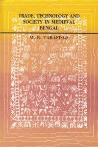 Trade, Technology And Society In Medieval Bengal