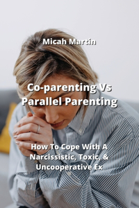 Co-parenting Vs Parallel Parenting
