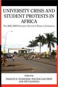 University Crisis and Student Protests in Africa. The 2005 -2006 University Students' Strike in Cameroon