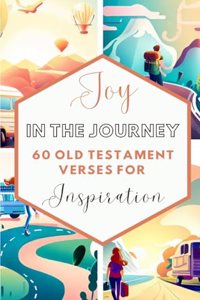 Joy In The Journey 60 Old Testament Verses For Inspiration