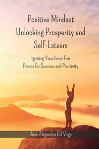 Positive Mindset - Unlocking Prosperity and Self-Esteem