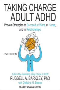 Taking Charge of Adult Adhd, Second Edition